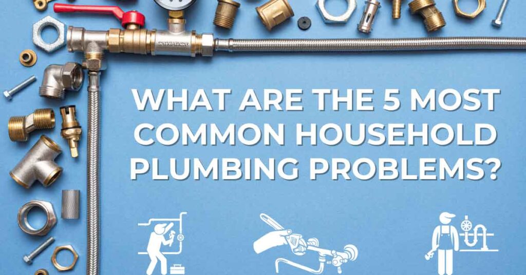What are the 5 most common household plumbing problems?