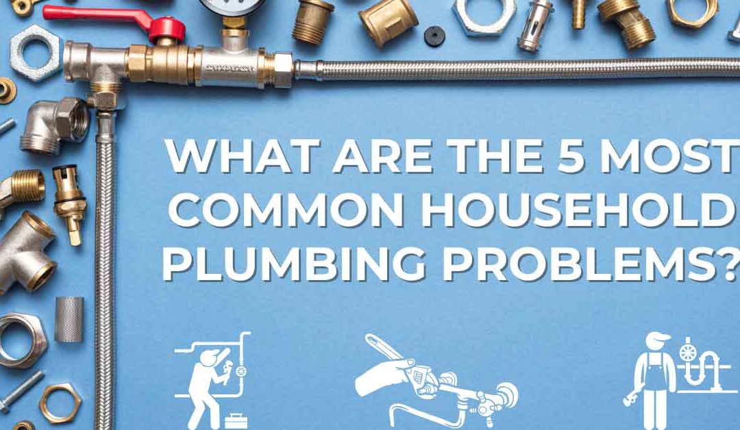 What are the 5 Most Common Household Plumbing Problems?